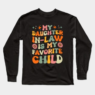 Funny Daughter Law - My Daughter In Law Is My Favorite Child Long Sleeve T-Shirt